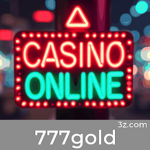 777gold: O Melhor em Cassino Online e Apostas